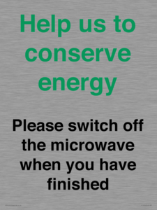 Help us to conserve energy - Please switch off the microwave when you have finished
